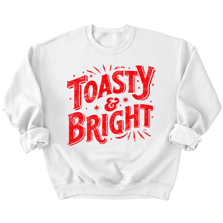 A white sweatshirt with the text "Toasty & Bright" printed in red.