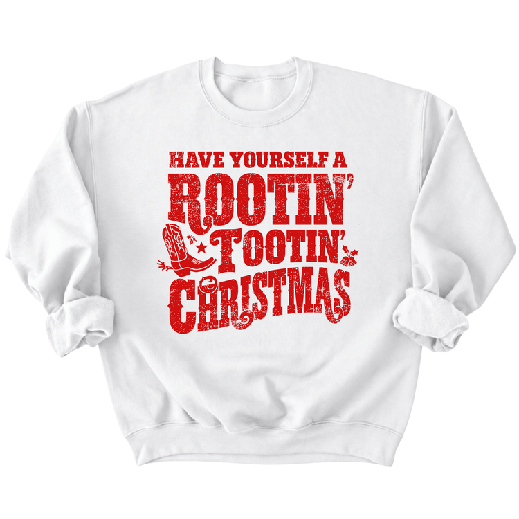A white sweatshirt with a red graphic design that says "HAVE YOURSELF A ROOTIN' TOOTIN' CHRISTMAS" printed on it.