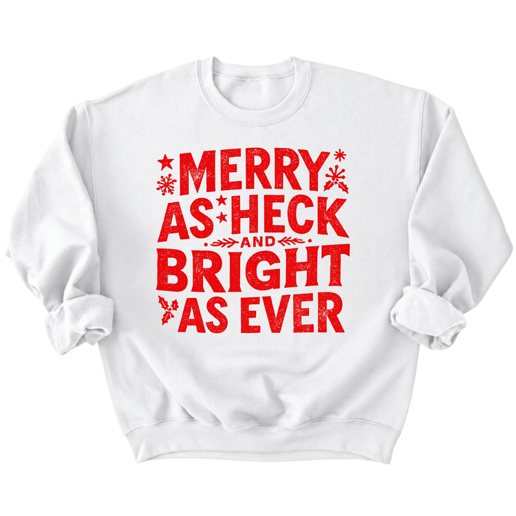 A white sweatshirt with a red text design that reads "MERRY AS HECK AND BRIGHT AS EVER".