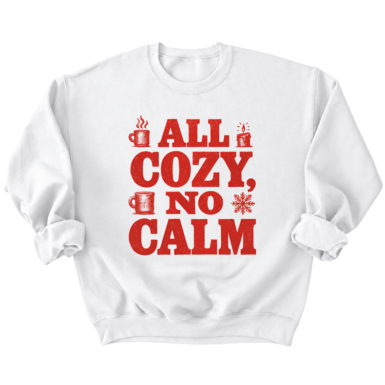 A white sweatshirt with a red text design that reads "ALL COZY, NO CALM".